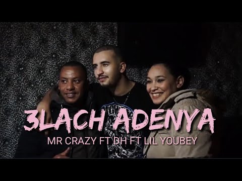 MR CRAZY - 3LACH A DENYA  FEAT DH & LIL YOUBEY [ VIDEO CLIP ]