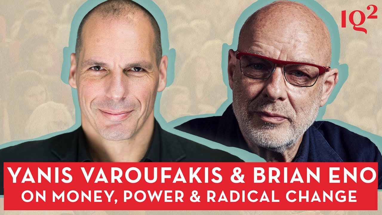 Yanis Varoufakis and Brian Eno on Money, Power and a Call to Radical Change