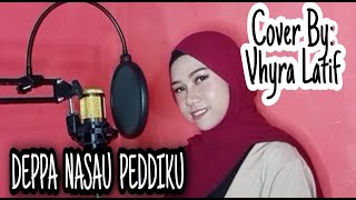 Download lagu DEPPA NASAU PEDDIKU Versi akustik || Cover by VHYRA LATIF mp3