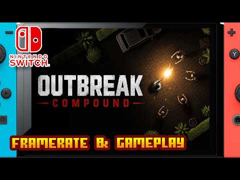 Outbreak Compound - (Nintendo Switch 1) - Framerate & Gameplay - 4K