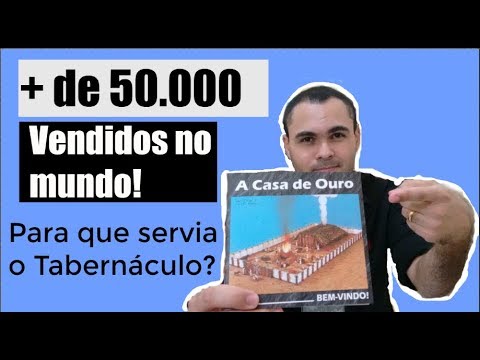 O que  o Tabernculo?  A Casa de Deus - Casa de Ouro