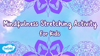 Mindfulness Stretching  | Guided Meditation For Kids