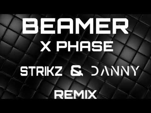 Beamer- X Phase (STRIKZ & DANNY REMIX)