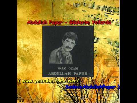 download lagu mp3 mp4 Abdullah Papur Gzlerim Yollarda, download mp3 Abdullah Papur Gzlerim Yollarda free download mp3, download mp3 Abdullah Papur Gzlerim Yollarda
