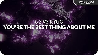 U2 vs Kygo - You're The Best Thing About Me