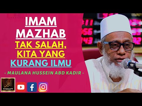 Maulana Hussein Abd Kadir Yusufi - IMAM MAZHAB TAK SALAH, KITA YANG KURANG ILMU