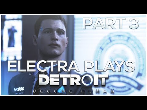 DETROIT: BECOME HUMAN Gameplay Walkthrough Part 3 - Electra