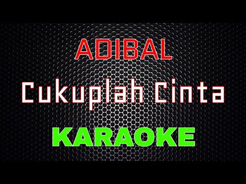 Adibal - Cukuplah Cinta [Karaoke] | LMusical