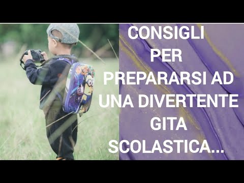 Consigli per prepararsi ad una divertente gita scolastica ...