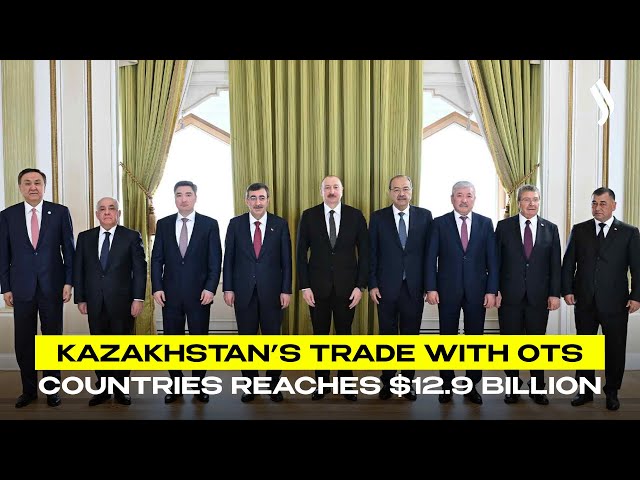 Kazakhstan’s trade with OTS countries reaches $12.9 billion