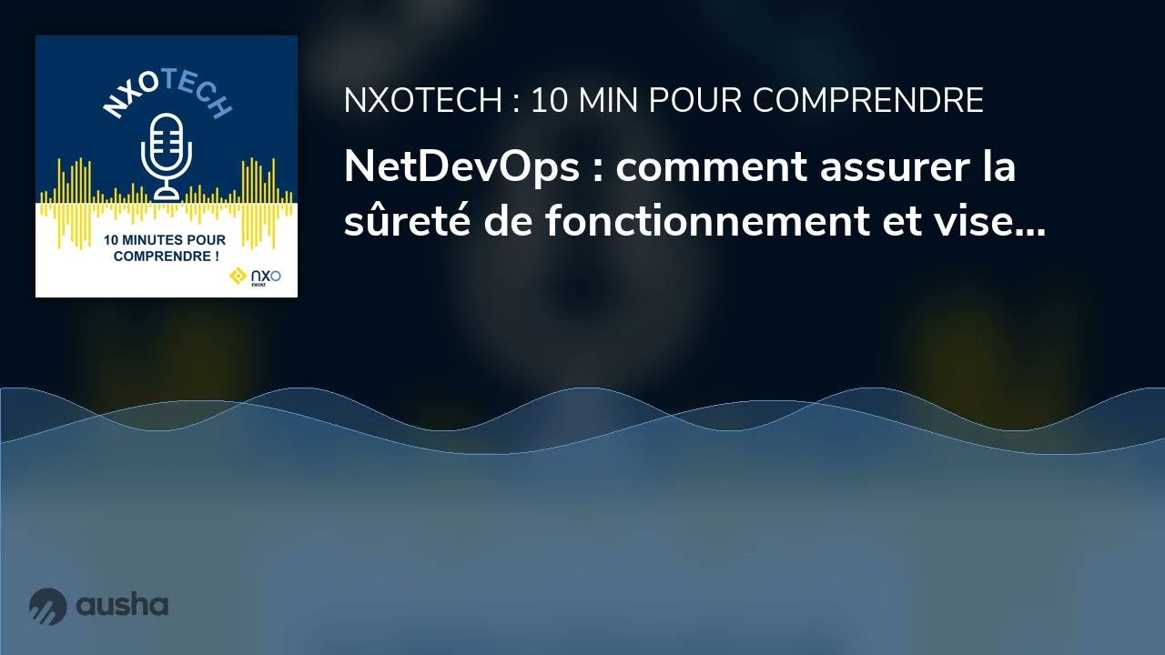Miniature podcast NetDevOps : comment assurer la sûreté de fonctionnement ?