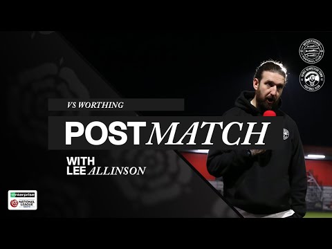 POST MATCH | Lee Allinson | Worthing 4 - 0 Hemel Hempstead Town | National League South