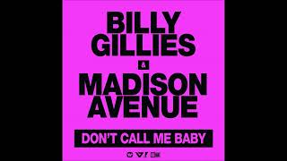 Billy Gillies &amp; Madison Avenue - Don&#39;t Call Me Baby