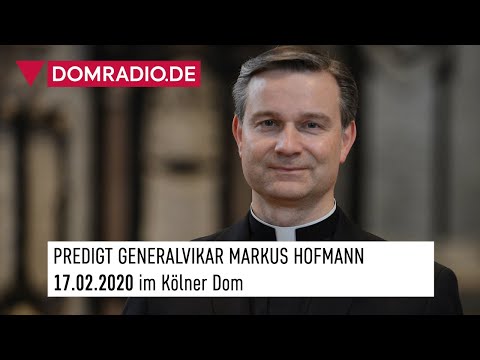 Generalvikar Markus Hofmann über die Glaubwürdigkeit Jesu – Predigt Frühmesse 17.02.2020