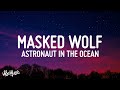 Masked Wolf Astronaut In The Ocean Lyrics