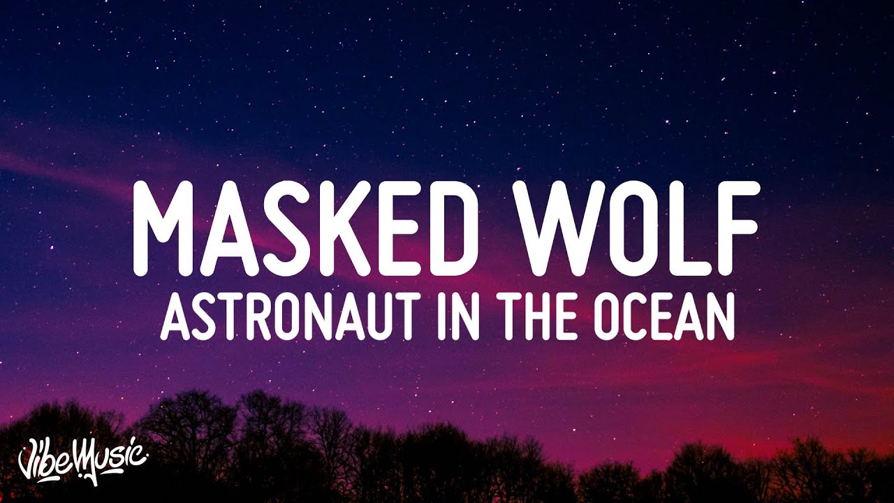 Маскед вольф astronaut in the ocean. Астронавт in the ocean. Астронавт in the ocean. Маскед волф. Песня masked wolf astronaut in the ocean.