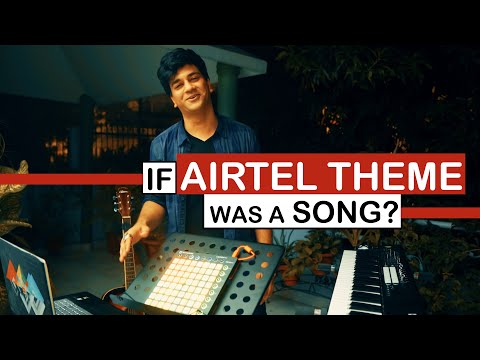 If Airtel Theme Was A Song? - Hanu Dixit