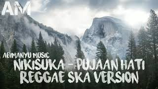 Download lagu NIKISUKA - Pujaan Hati (Reggae SKA Version) mp3 Download lagu NIKISUKA - Pujaan Hati (Reggae SKA Version) mp3