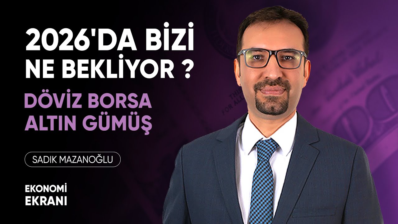 2026 Ekonomik Yol Haritası: Borsa, Dolar ve Altın Beklentileri | Sadık Mazanoğlu | Ekonomi Ekranı