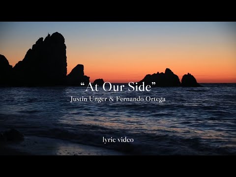 At Our Side - By Justin Unger & Fernando Ortega - Lyric Video