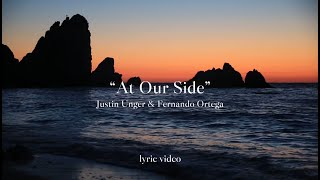 At Our Side - By Justin Unger &amp; Fernando Ortega - Lyric Video