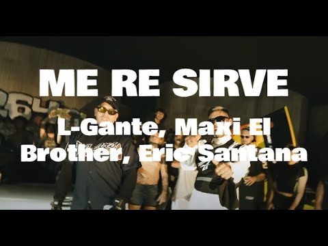 Letra Me re sirve - L-Gante, Maxi El Brother, Eric Santana #meresirve #lgante