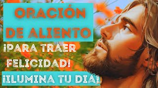 La ORACIÓN de la Palabra de ALIENTO: El Camino hacia la ALEGRÍA y el CONTENTAMIENTO