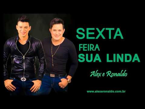Alex & Ronaldo - Sexta-Feira sua linda - Música