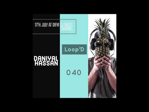 Daniyal Hassan Loop'D 040 - DIFM July 2018