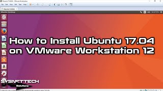How to Install Ubuntu 17.04 on VMware Workstation 12 | SYSNETTECH Solutions