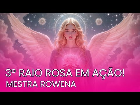 DECRETOS E MANTRAS 3º RAIO ROSA - RAIO CHAMA ROSA DO AMOR - MESTRA ROWENA - ARCANJO SAMUEL