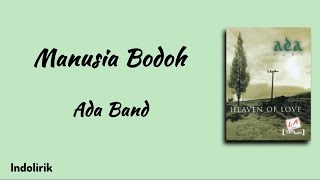 Download lagu Manusia Bodoh - Ada Band | Lirik Lagu mp3 Download lagu Manusia Bodoh - Ada Band | Lirik Lagu mp3