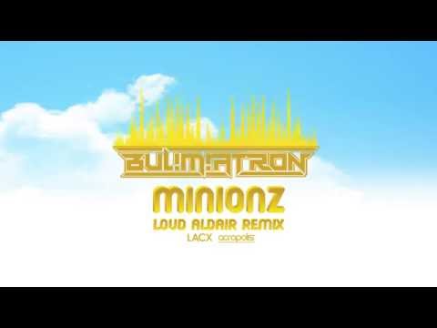 BUL!M!ATRON - Minionz (Loud Aldair Remix) - Official Video