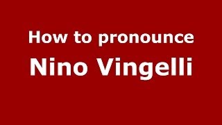 How to pronounce Nino Vingelli