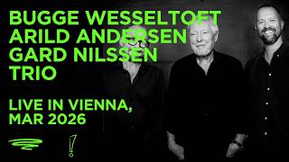 Bugge Wesseltoft, Arild Andersen &amp; Gard Nilssen Trio - Live in Europe 2026