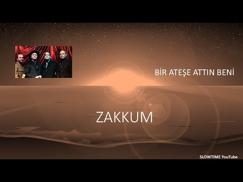 ZAKKUM BİR ATEŞE ATTIN BENİ SLOWTIME