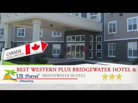Best Western Plus Bridgewater Hotel & Convention Centre - Bridgewater Hotels, Canada