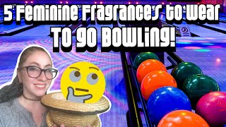 Scents From a Hat :: Top 5 Feminine Fragrances to Wear To Go Bowling