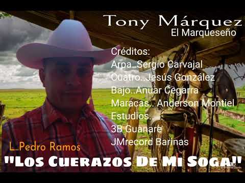 " LOS CUERAZOS DE MI SOGA....TONY MARQUEZ ..L.. PEDRITO FARFAN