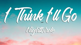 I THINK I'LL GO - Jane Marczewski "Nightbirde" (Lyrics)