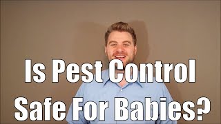 Is Pest Control Safe For Babies?