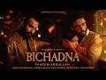 BICHADNA Official Video Faheem Abdullah Aadil Zafar Khan Reem Shaikh Amir Ameer Bhushan K