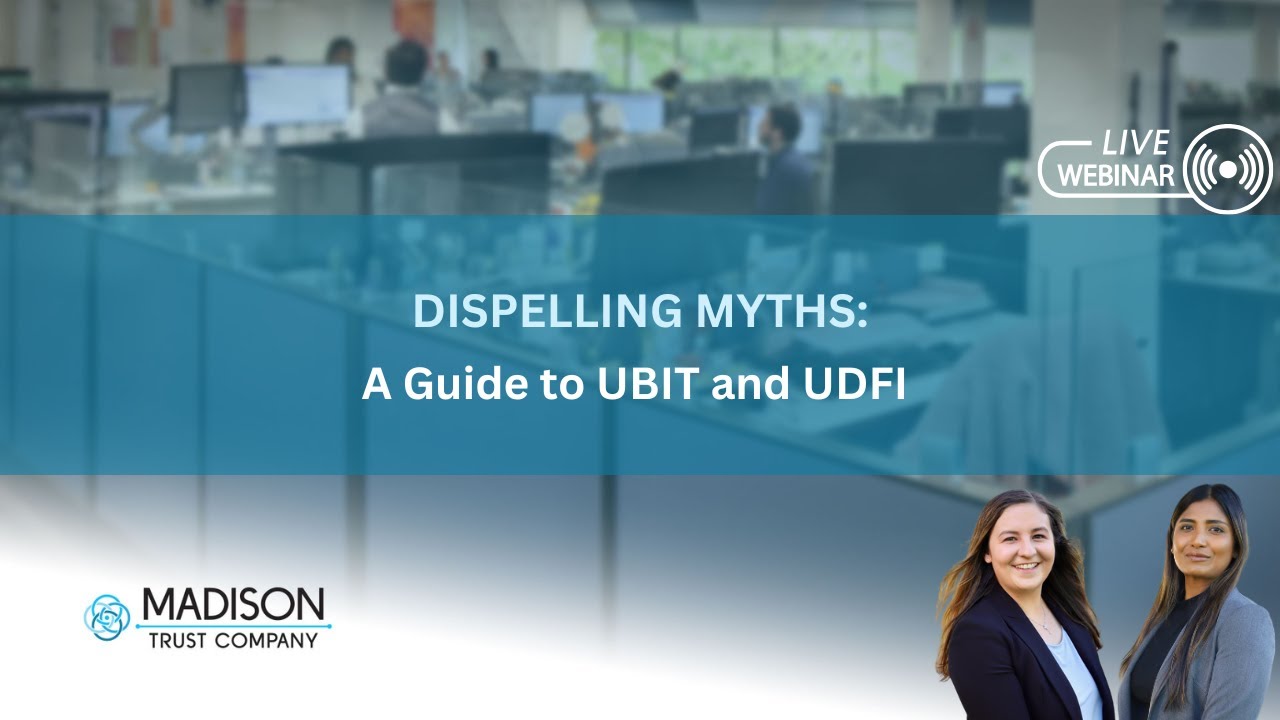Dispelling Myths: A Guide to UBIT and UDFI | Madison Trust