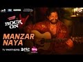 Manzar Naya - Rock On 2 | Farhan Akhtar, Arjun Rampal, Purab Kholi, Prachi Desai & Shahana Goswami