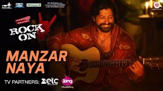 Manzar Naya - Rock On 2 | Farhan Akhtar, Arjun Rampal, Purab Kholi, Prachi Desai &amp; Shahana Goswami