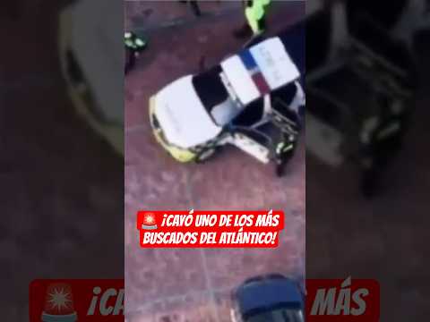 🚨 ¡CAYÓ UNO DE LOS MÁS BUSCADOS DEL ATLÁNTICO!