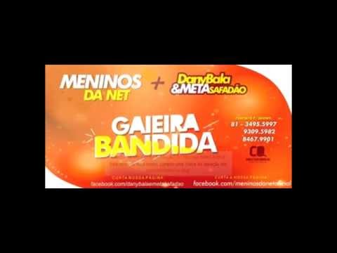 Meninos Da Net + Dany Bala e Meta Safadão - Gaieira Bandida
