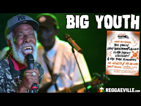 Big Youth in Essen, Germany 2019 @ Action Speaks Louder Than Words