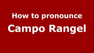 How to pronounce Campo Rangel