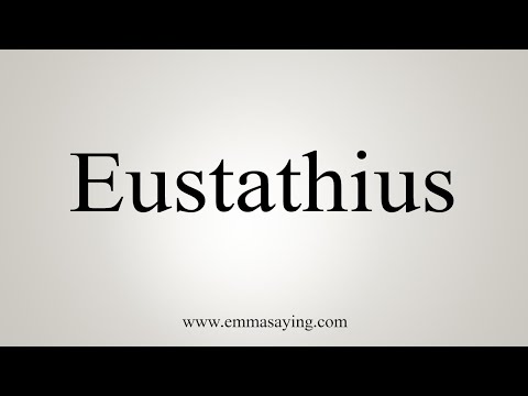 How To Say Eustathius